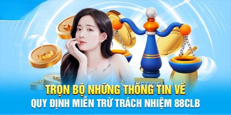 Các thông tin quy định về miễn trách nhiệm 88clb mà người chơi cần nắm