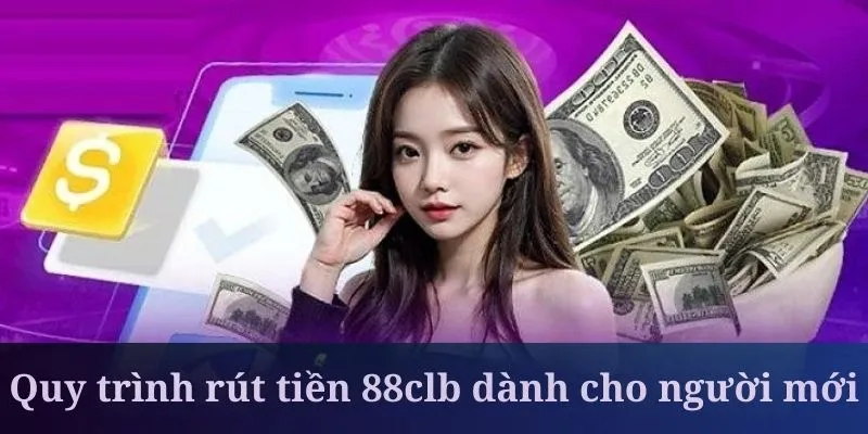Rút tiền 88clb là bước thao tác đã được tối ưu hóa